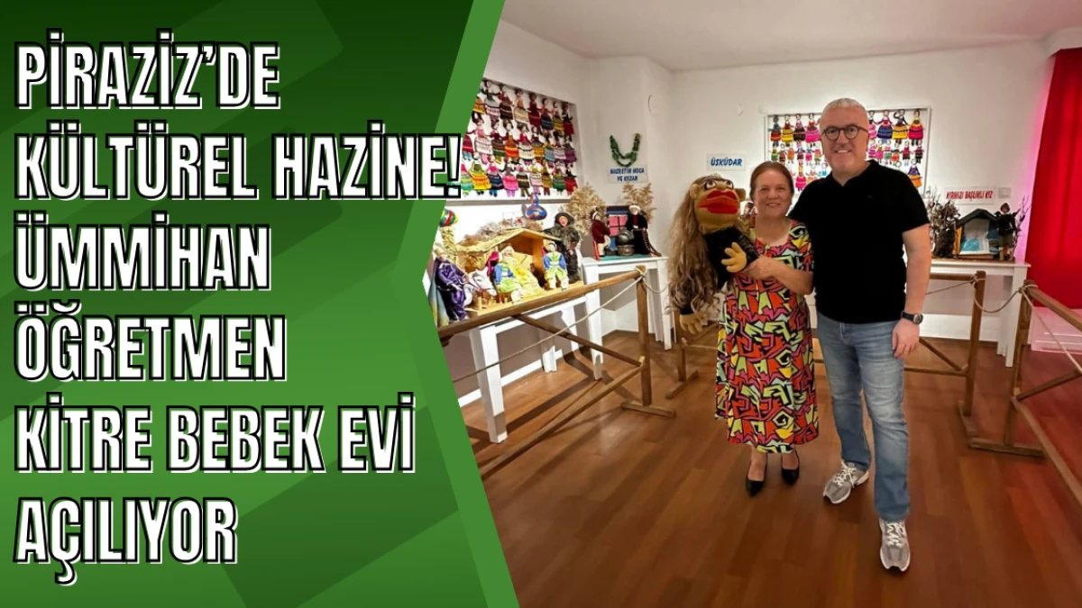 Piraziz’de Kültürel Hazine! Ümmihan Öğretmen Kitre Bebek Evi Açılıyor