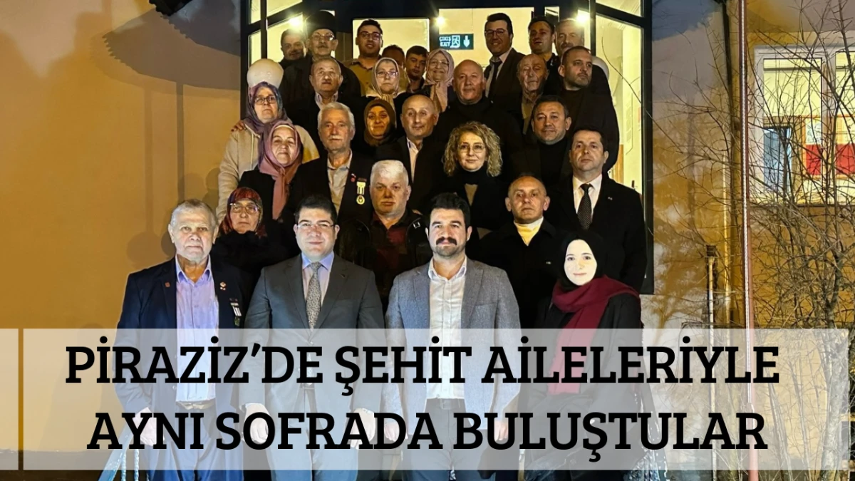 Piraziz&rsquo;de Şehit Aileleriyle Aynı Sofrada buluştular