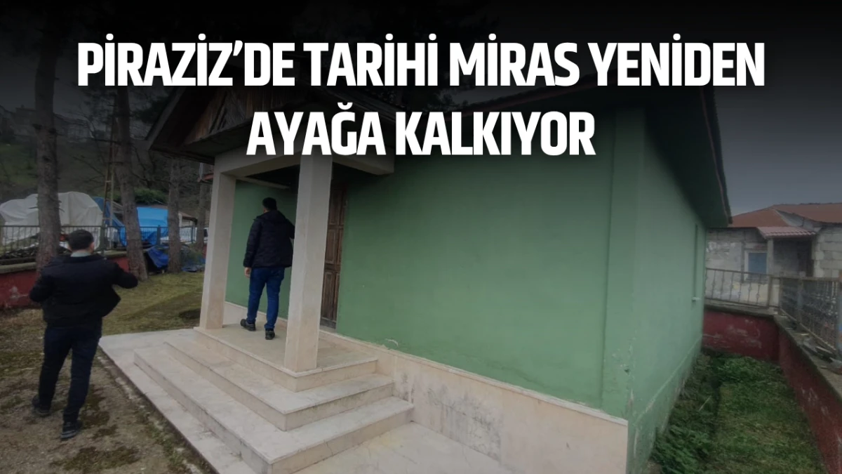 Piraziz&rsquo;de Tarihi Miras Yeniden Ayağa Kalkıyor