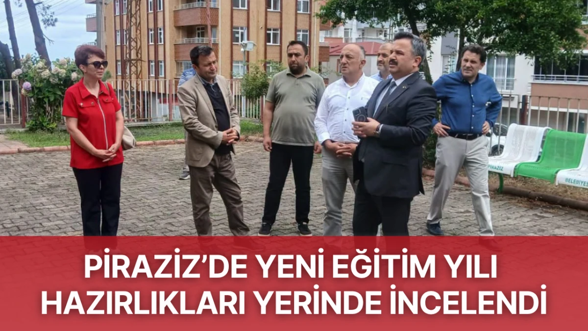 Piraziz&rsquo;de yeni eğitim yılı hazırlıkları yerinde incelendi