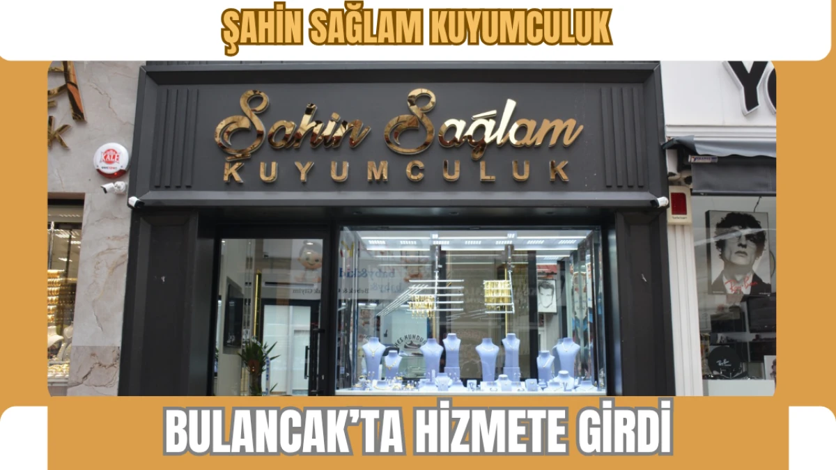 Şahin Sağlam Kuyumculuk Bulancak’ta Hizmete Girdi
