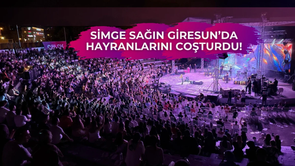 Simge Sağın Giresun’da Hayranlarını Coşturdu!