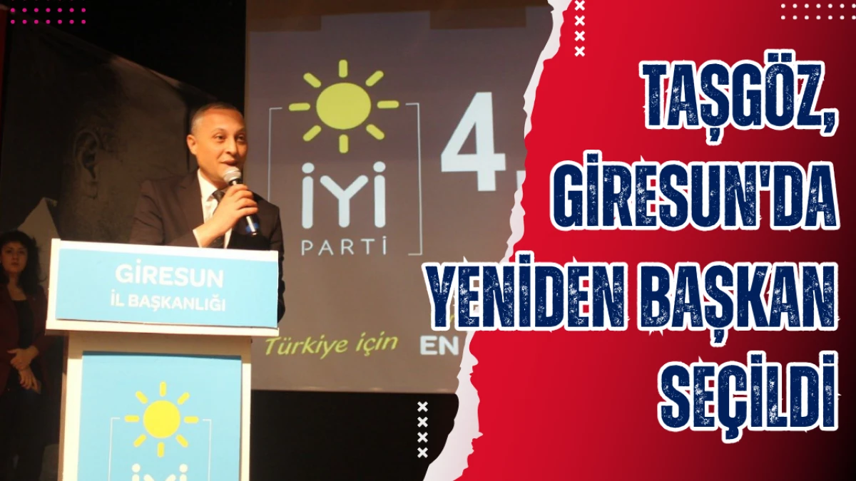 Taşgöz, Giresun'da yeniden başkan seçildi