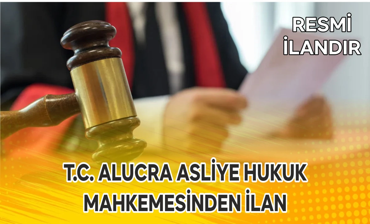 T.C. ALUCRA ASLİYE HUKUK MAHKEMESİNDEN İLAN