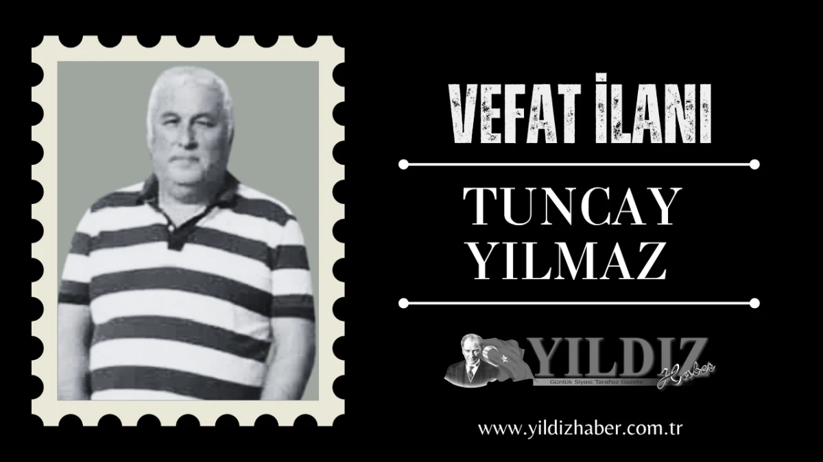 Tuncay Yılmaz vefat etti