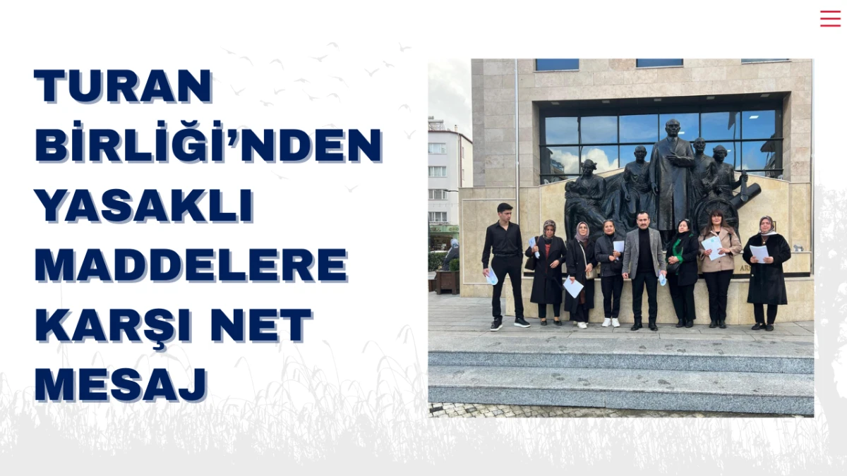 Turan Birliği’nden Yasaklı Maddelere Karşı Net Mesaj