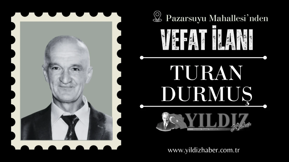 Turan Durmuş vefat etti
