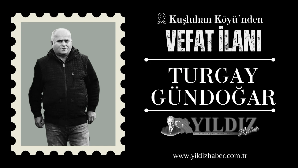 Turgay G&uuml;ndoğar vefat etti
