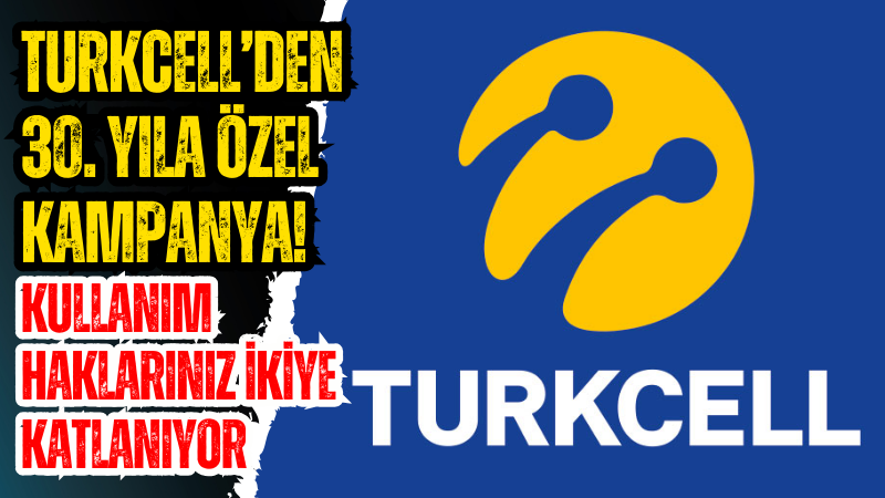 Turkcell’den 30. Yıla özel kampanya! Kullanım haklarınız ikiye katlanıyor