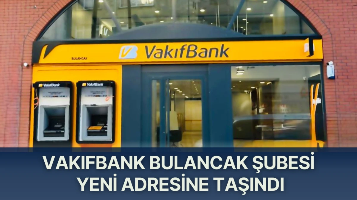 VakıfBank Bulancak Şubesi Yeni Adresine Taşındı