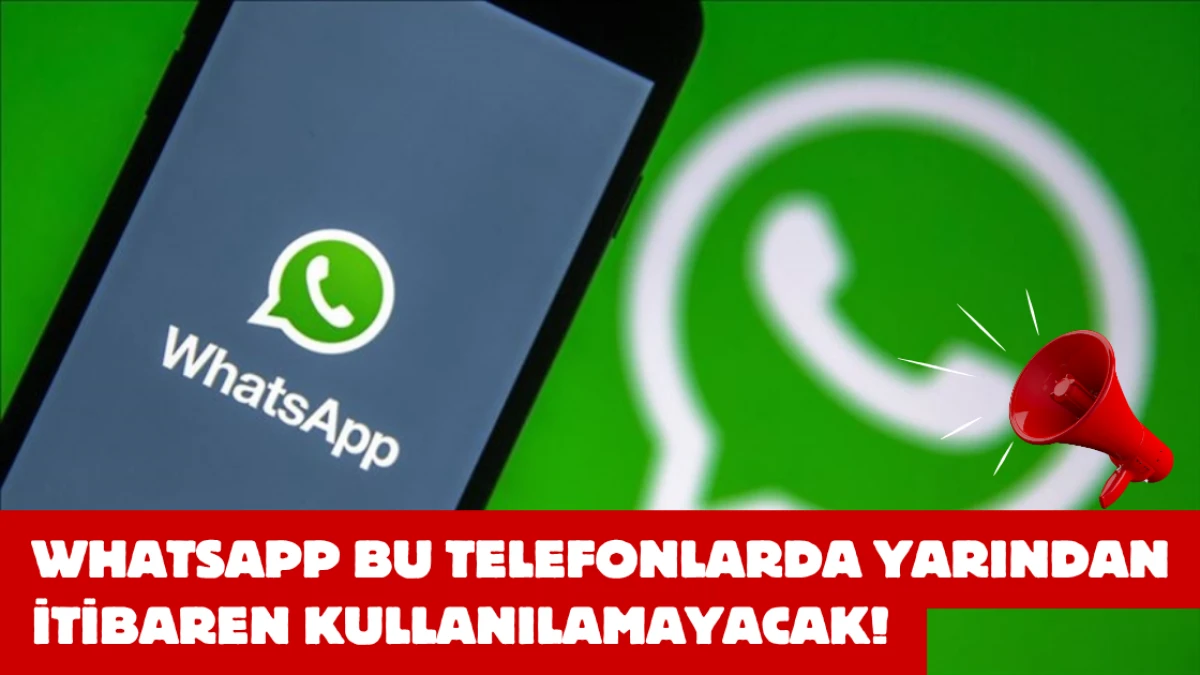 WhatsApp Bu Telefonlarda Yarından İtibaren Kullanılamayacak!