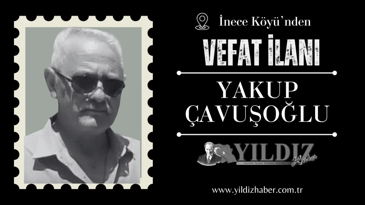 Yakup &Ccedil;avuşoğlu vefat etti