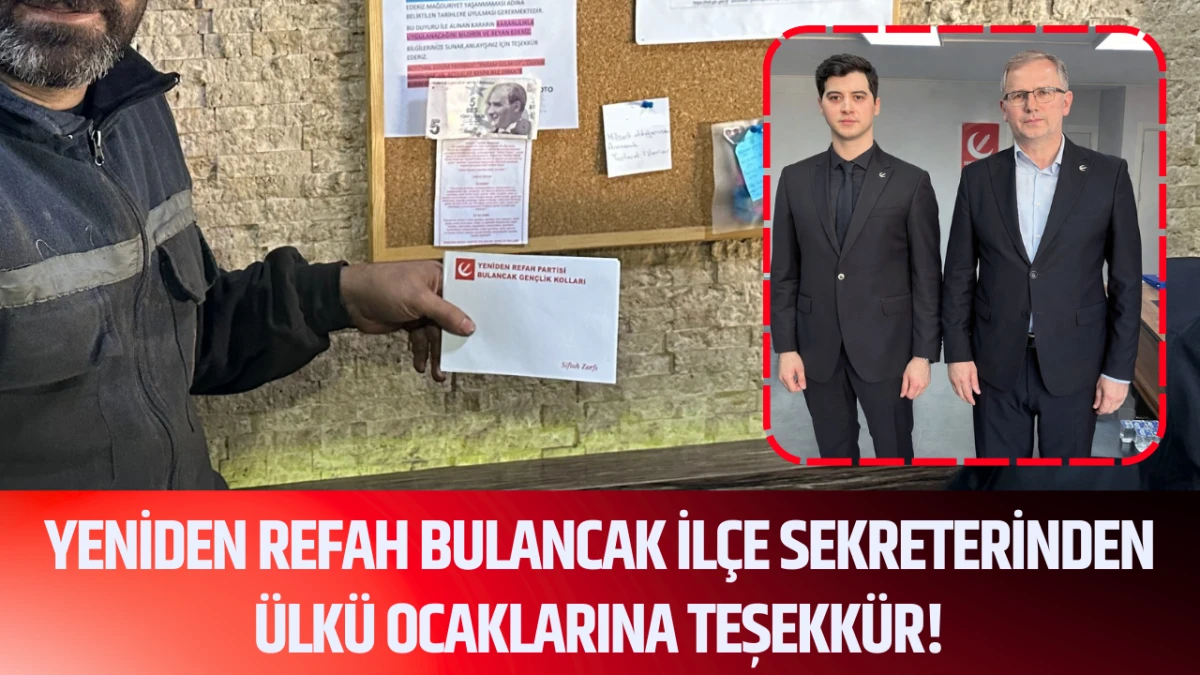 Yeniden Refah Bulancak İl&ccedil;e Sekreterinden &Uuml;lk&uuml; Ocaklarına Teşekk&uuml;r!