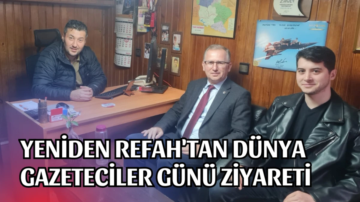 Yeniden Refah'tan Dünya Gazeteciler günü ziyareti