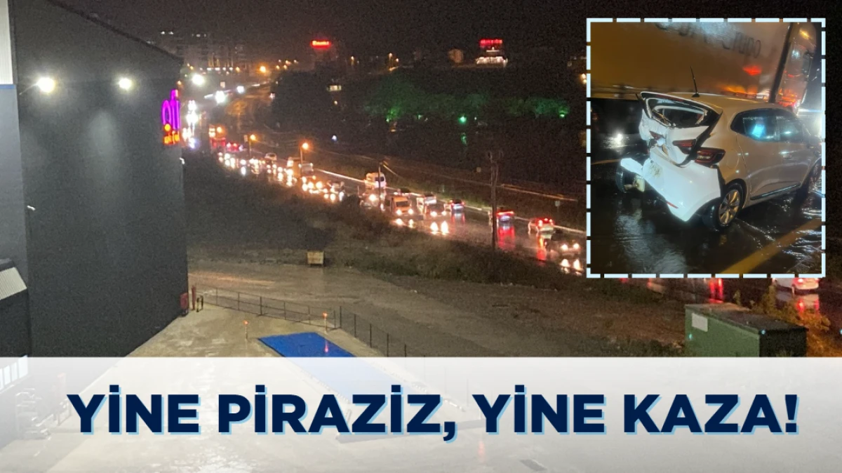 YİNE PİRAZİZ, YİNE KAZA!