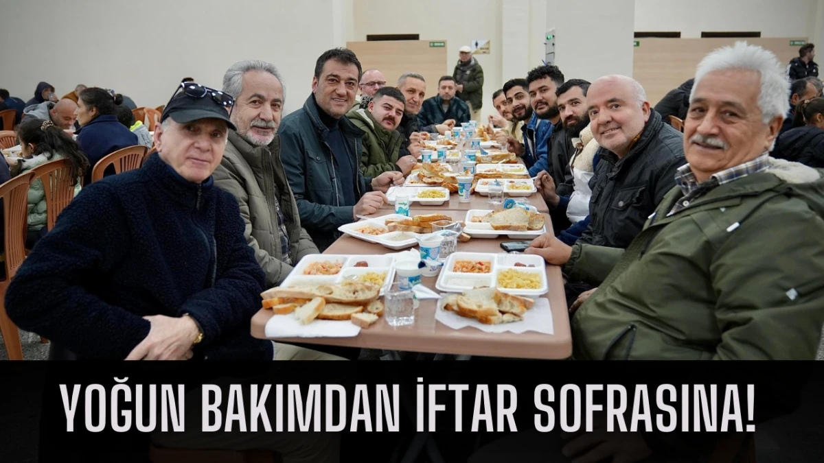 Yoğun bakımdan iftar sofrasına!