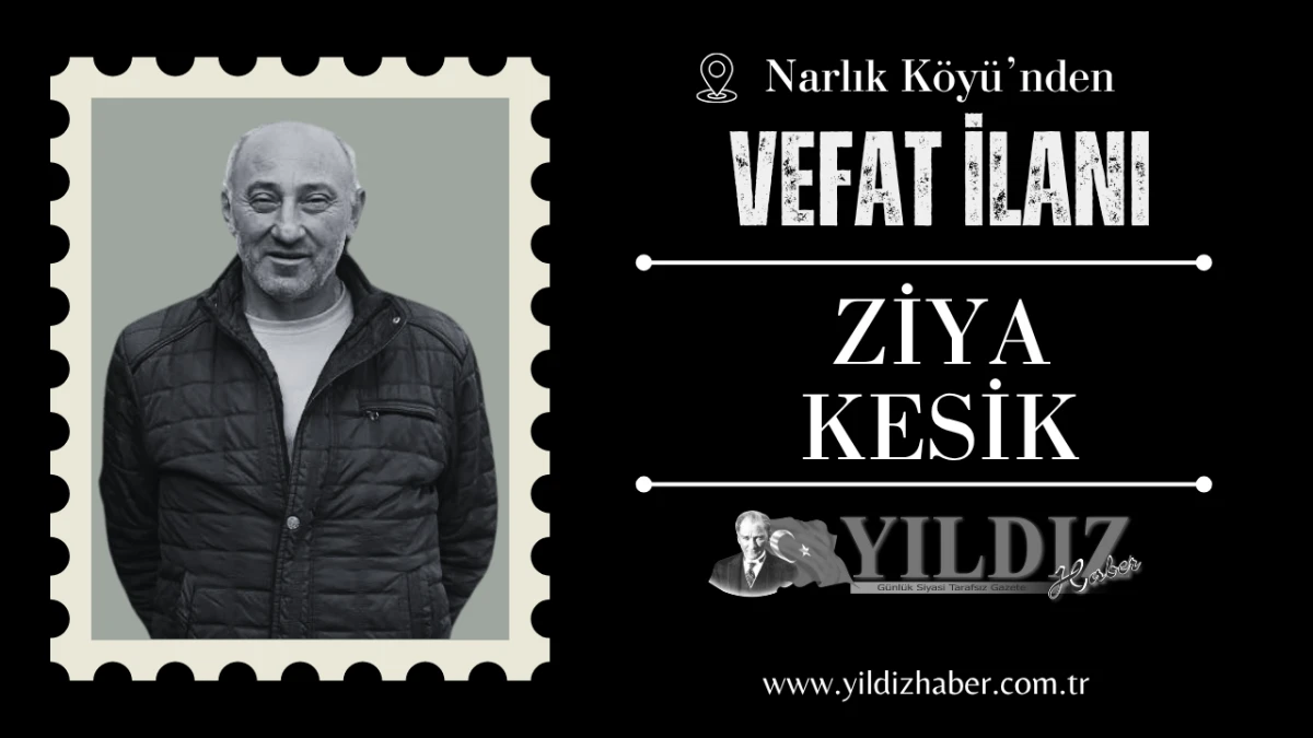 Ziya Kesik vefat etti